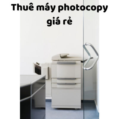 Thue may photocopy giá rẽ nhất ngày hôm nay